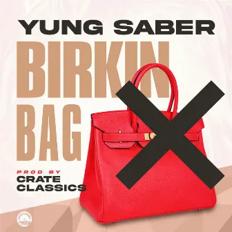 Birkin Bag by Yung Saber