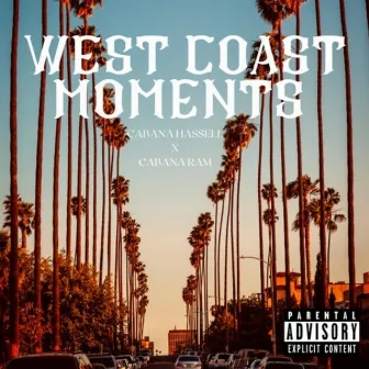 West Coast Moments by Cabana Hassell