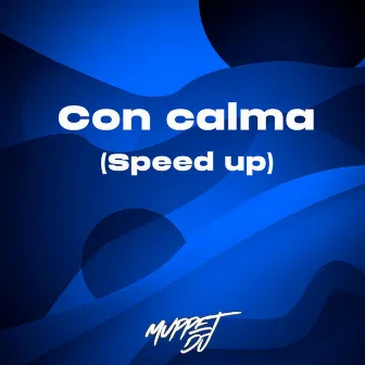 Con Calma (Sped Up) - Remix by Muppet DJ