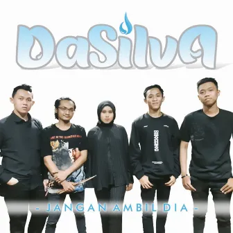 Jangan Ambil Dia by DaSilva