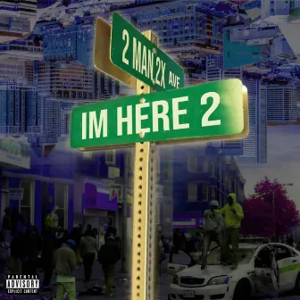 IM HERE 2 by 2Man 2x