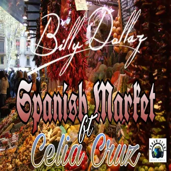 Spanish Market by Billy Dollaz