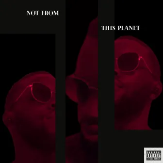 Not From This Planet by GEOX the Producer