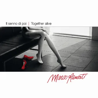 Il senno di poi | Together alive by Marco Rancati