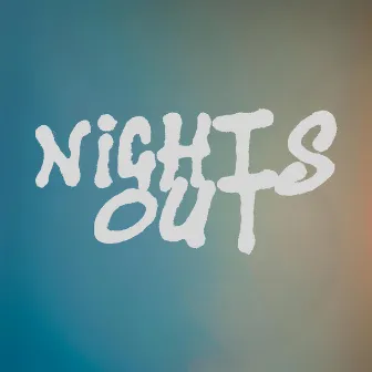 NIGHTS OUT by The Bad Cee