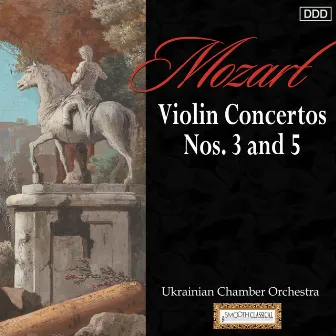 Mozart: Violin Concertos Nos. 3 and 5 by Ukrainian Chamber Orchestra