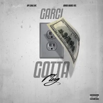 Gotta Plug by Garci