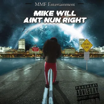 Ain't Nun Right by Mike Will