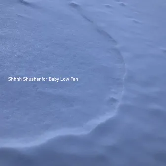 Shhhh Shusher for Baby Low Fan by Baby Shusher & Lullaby