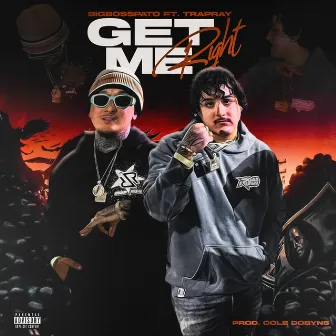 Get Me Right by BIG BOSS PATO