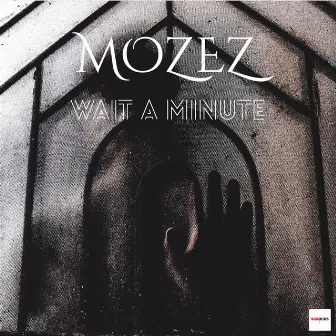 Wait A Minute by Mozez