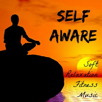 Self Aware - Soft Concentration Relaxation Fitness Music with Lounge New Age Instrumental Dance Sounds by Running Music Trainer