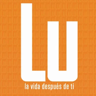 La Vida Despues De Ti(Digital Single For Sale) by LU