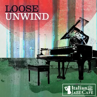 Loose Unwind by Italian Jazz Café