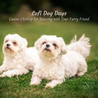 Lofi Dog Days: Canine Chillhop for Relaxing with Your Furry Friend by Famous Doggy Music