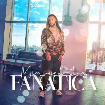 Fanatica by Miguelito