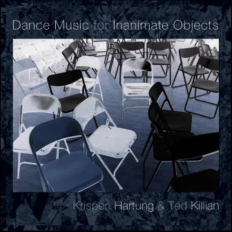 Dance Music for Inanimate Objects by Krispen Hartung