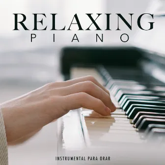 Relaxing Piano by Instrumental Para Orar