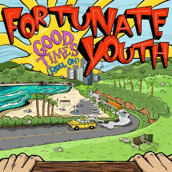 Good Times (Roll On) by Fortunate Youth