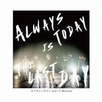 Always today is the last day by eighty-eight