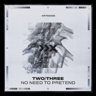 No Need To Pretend by TWO/THREE