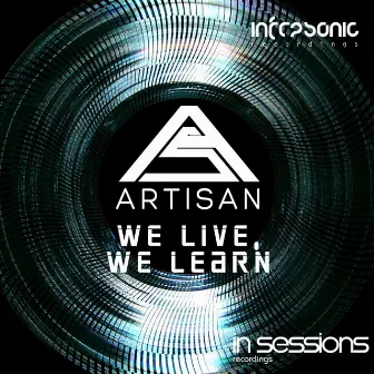 We Live, We Learn by Artisan