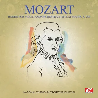 Mozart: Rondo for Violin and Orchestra in B-Flat Major, K. 269 (Digitally Remastered) by National Symphony Orchestra Olsztyn