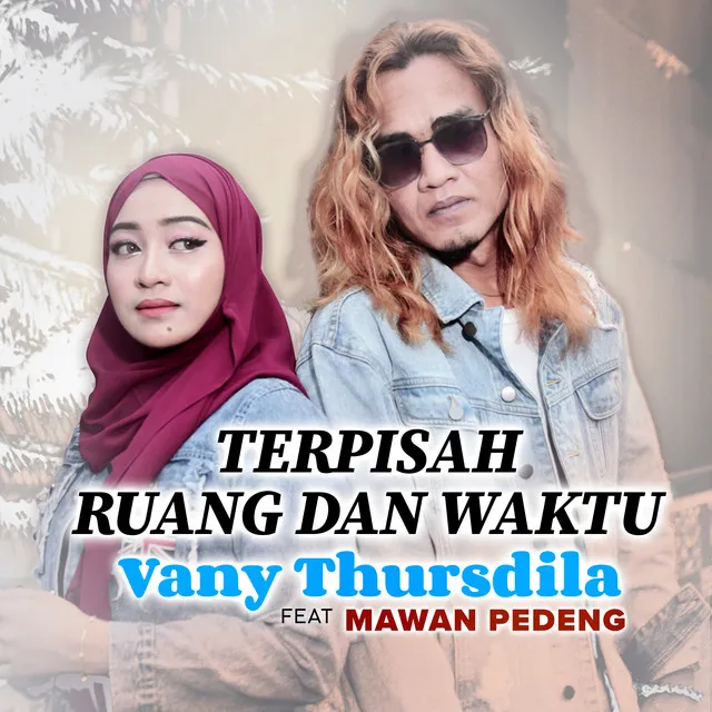 Terpisah Ruang Dan Waktu (feat. Mawan Pedeng)