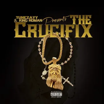 King Roman x TUNEZAYY presents THE CRUCIFIX by TUNEZAYY