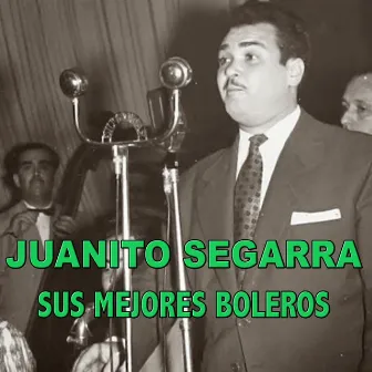 Sus Mejores Boleros by Juanito Segarra