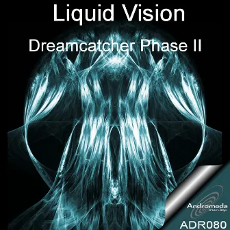 Dreamcatcher Phase II by Liquid Vision