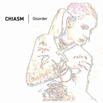 Disorder (Reissue) by Chiasm