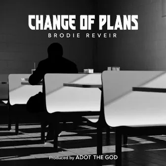 Change Of Plans by Brodie Reveir