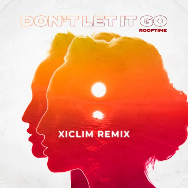 Don't Let It Go (Xiclim Remix)