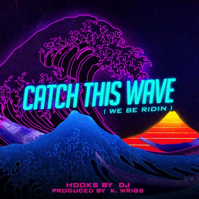 Catch This Wave (We Be Ridin')