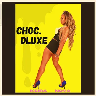 Choc. Dlxe by Keira Nova