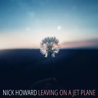 Leaving on a Jet Plane (Acoustic) by Nick Howard