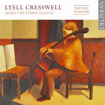 Lyell Cresswell: Music for String Quartet by Lyell Cresswell