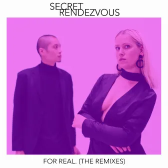 For Real. (The Remixes) by Secret Rendezvous