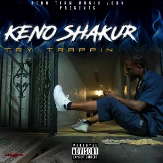 Try Trappin by Keno Shakur