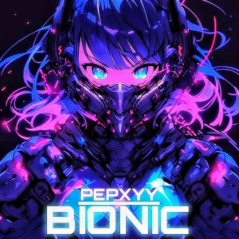 BIONIC by Pepxyy