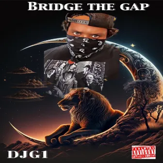 Bridge The Gap by DJ G1