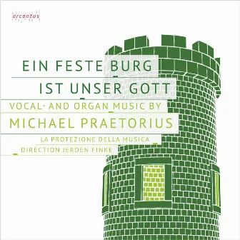 Michael Praetorius: Ein feste Burg ist unser Gott by Martin Luther