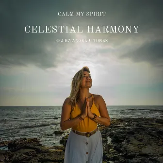 Celestial Harmony: 432 Hz Angelic Tones by Calm My Spirit