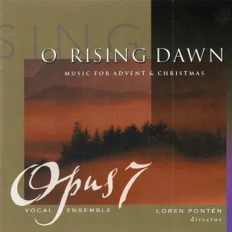 O Rising Dawn: Music for Advent & Christmas by Loren W. Ponten