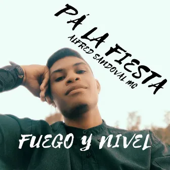 Pá la Fiesta Alfred Sandoval (Fuego y Nivel) by Alfred Sandoval MC