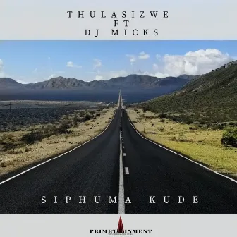 Siphuma Kude by Thulasizwe