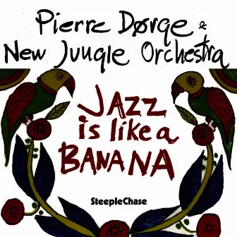 Jazz Is Like a Banana by Pierre Dørge