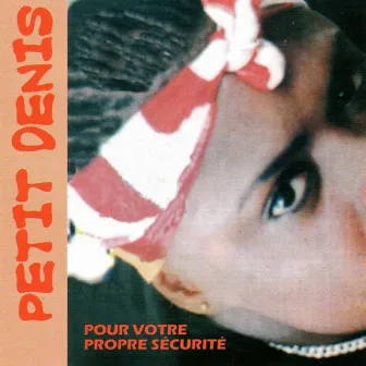 Pour votre propre sécurité by Petit Denis