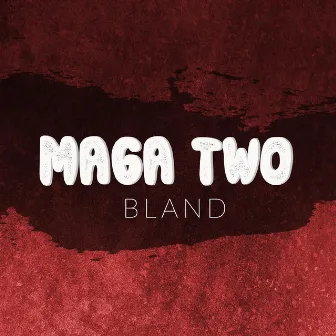 Maga Two by Bland